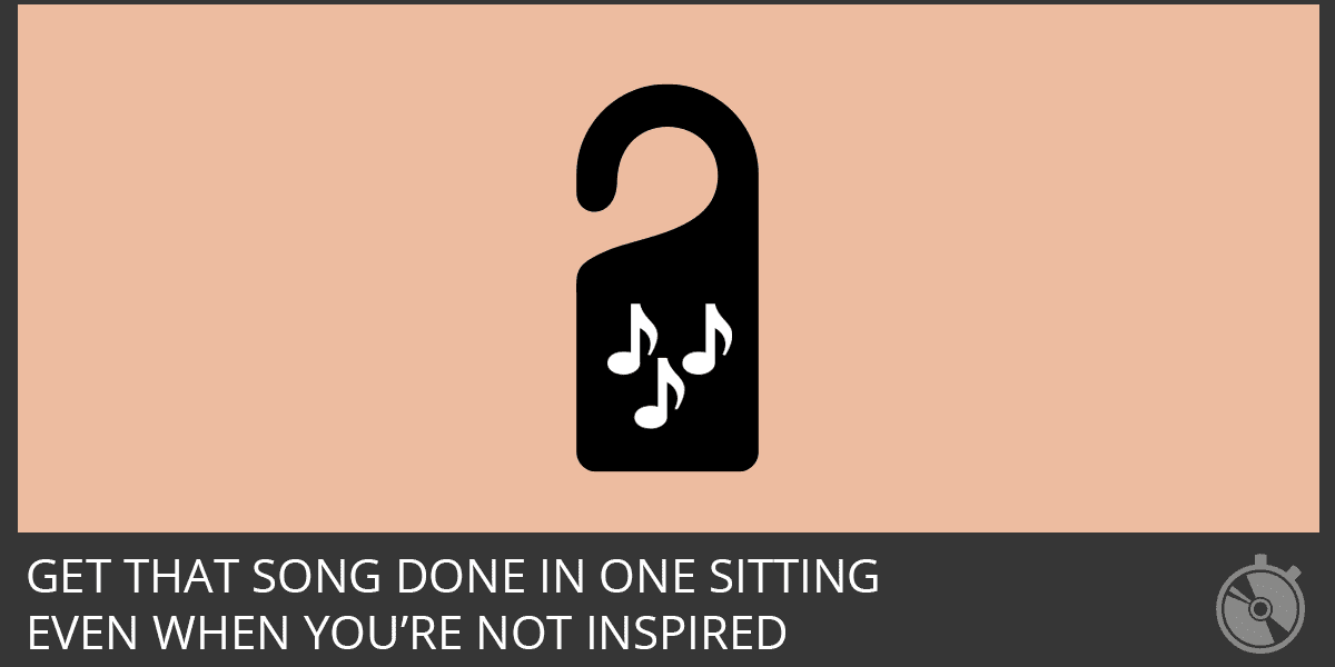 Get That Song Done In One Sitting