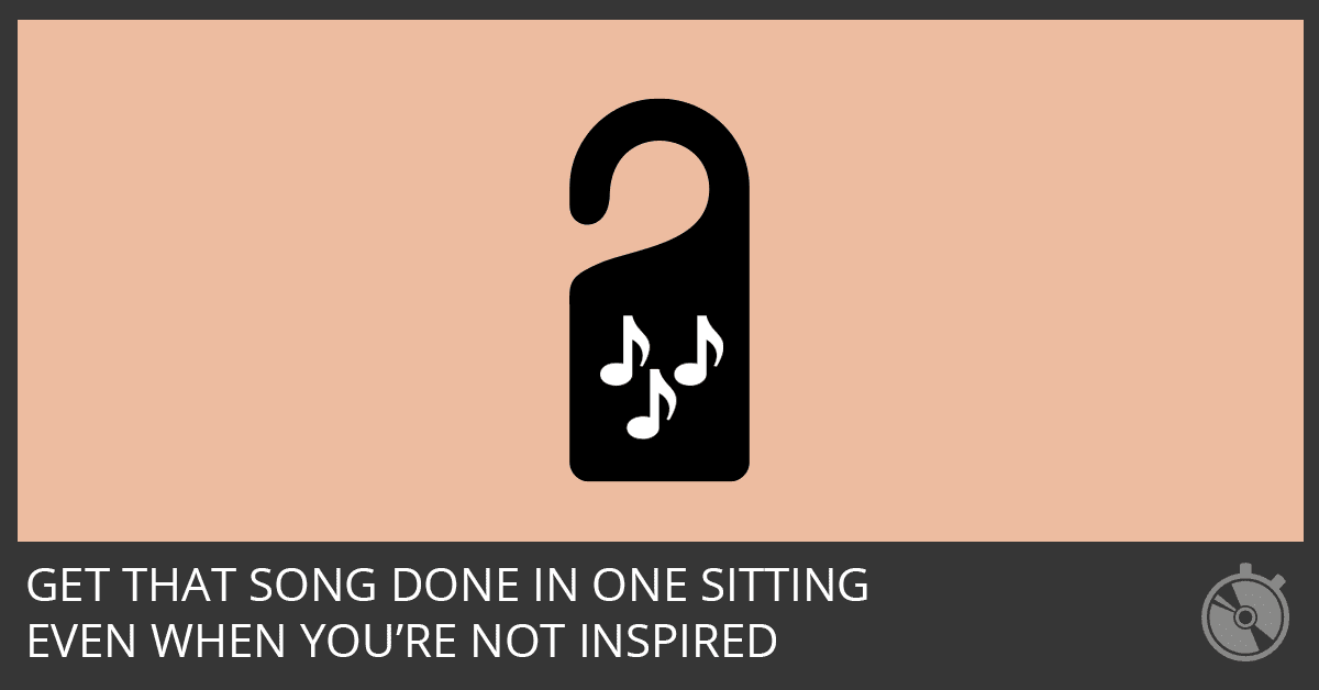Get That Song Done In One Sitting