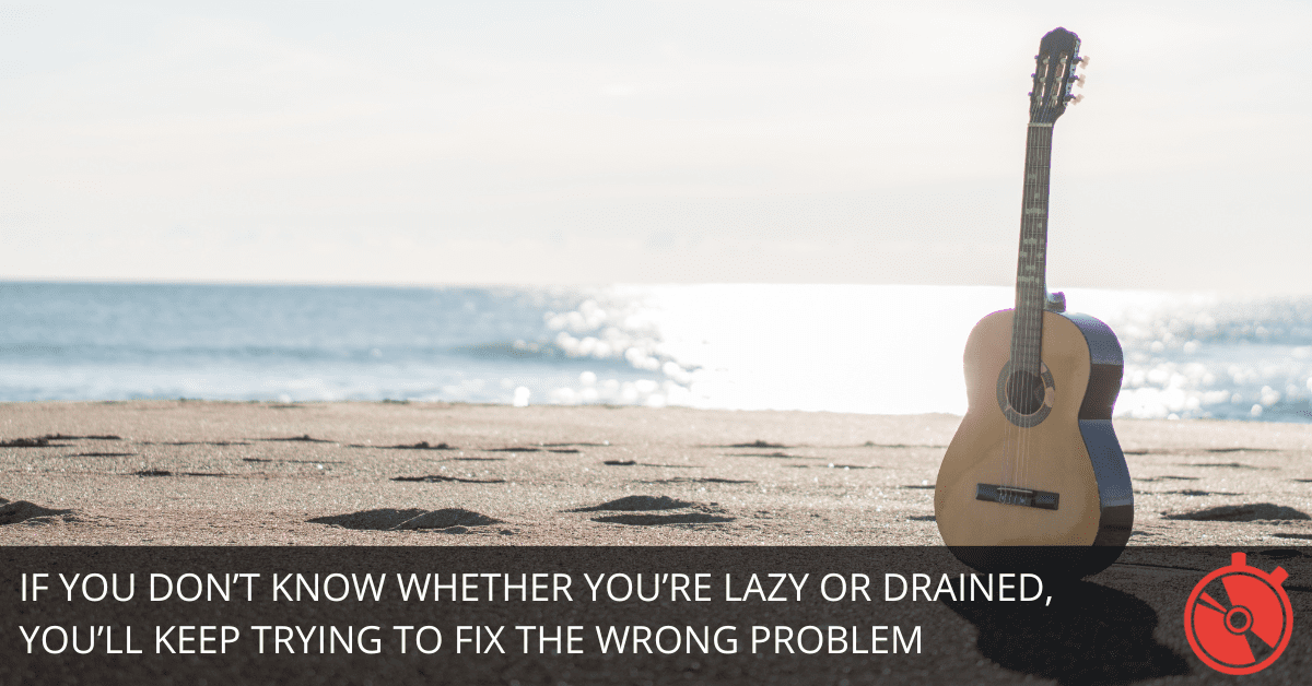 Lazy vs. Drained: How to Tell the Difference—and What to Do About It in 10 Minutes