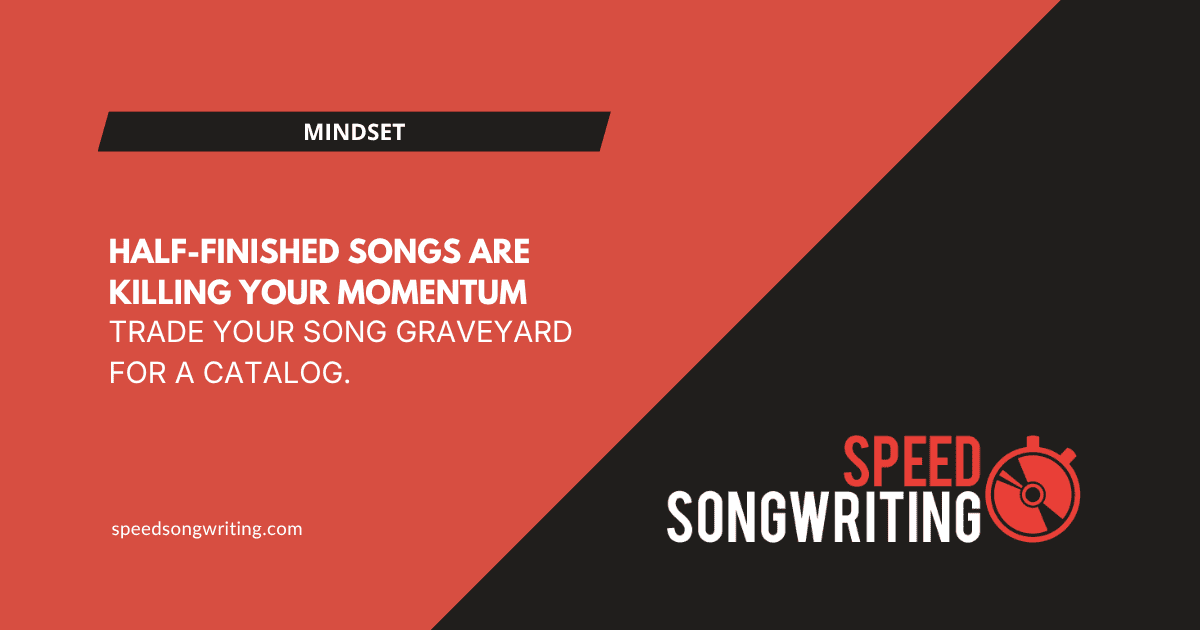 5 Ways Half-Finished Songs Kill Your Momentum