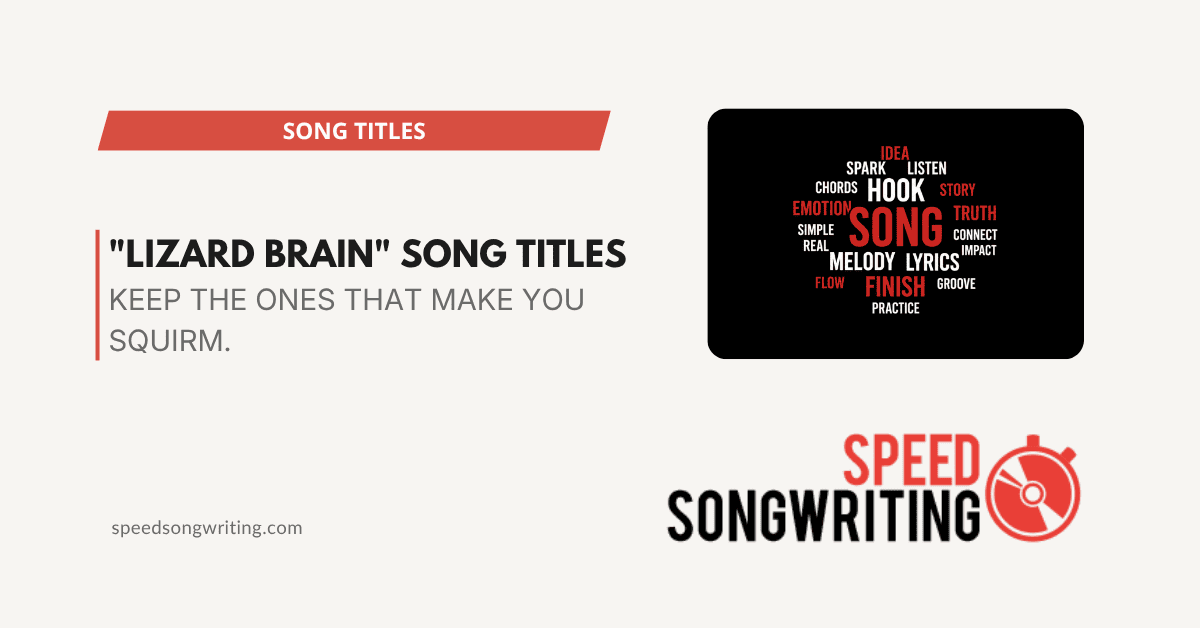 Song Title Ideas: The Lizard Brain Technique