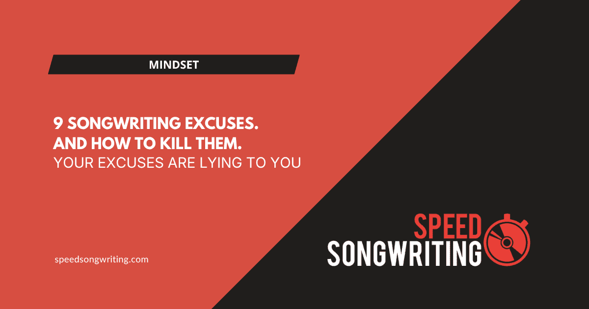 9 Songwriting Excuses and How to Kill Them