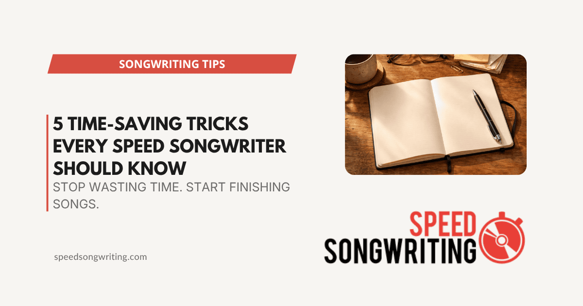 5 Time-Saving Tricks Every Speed Songwriter Should Know