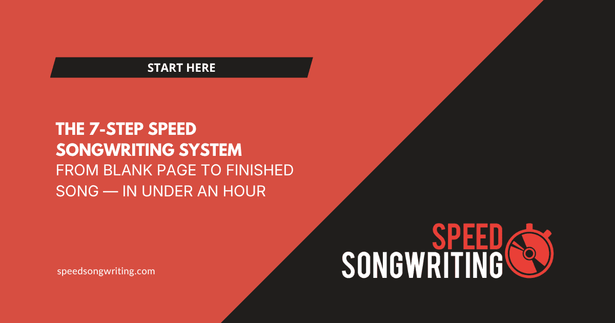 The 7-Step Speed Songwriting System: Write Better Songs Faster (Start Here)