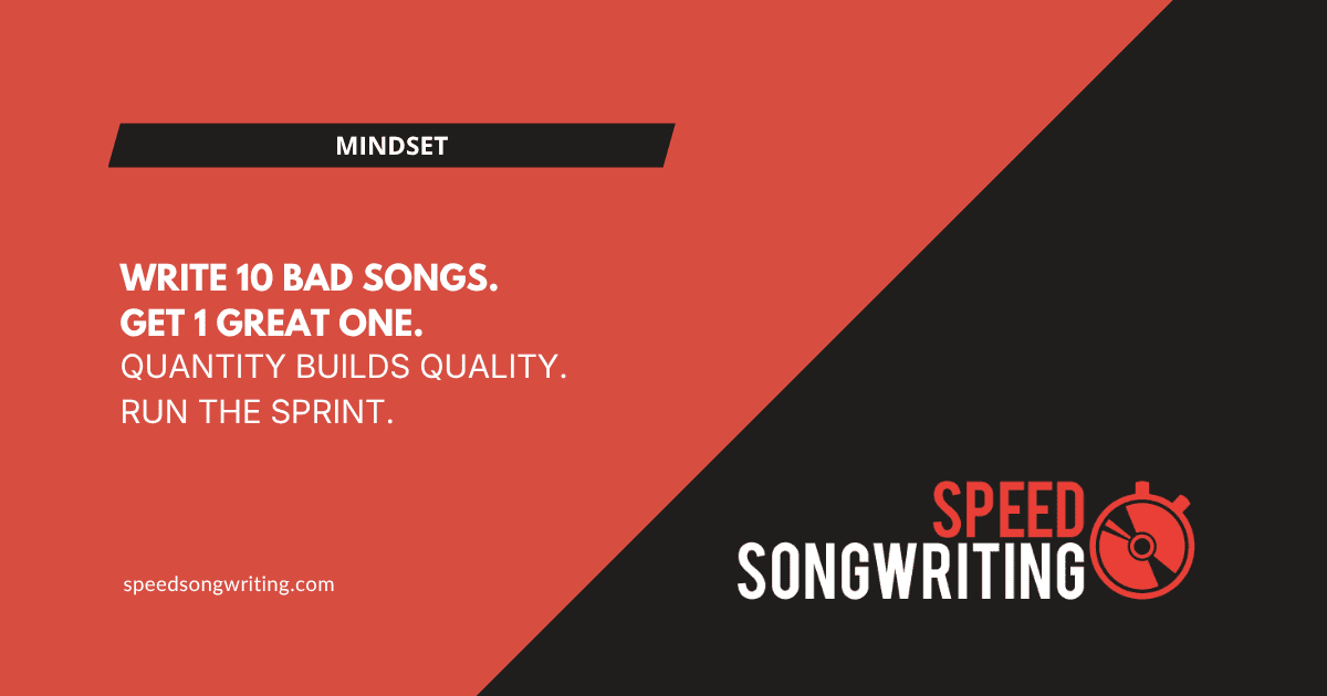 Why Writing 10 Bad Songs Is the Fastest Path to 1 Good One